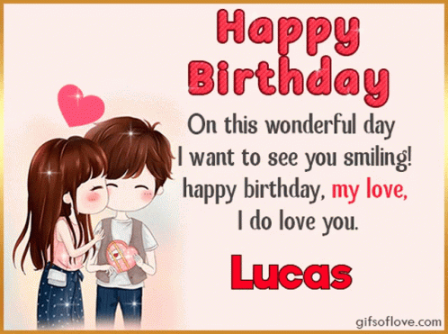 Happy Birthday Lucas Wonderful Day Gif Happy Birthday Lucas Wonderful Day I Want To See You Smiling Discover Share Gifs