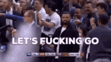 Lets Go Drake GIF - Lets Go Drake Toronto Raptors GIFs