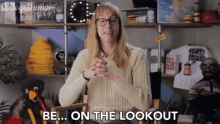 be on the lookout watchout be vigilant katie marovitch college humor