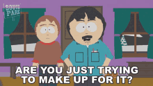 Are You Just Trying To Make Up For It Randy Marsh GIF - Are You Just Trying To Make Up For It Randy Marsh Sharon Marsh GIFs