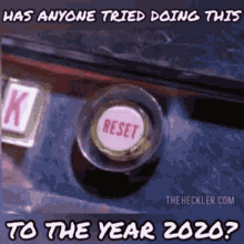 2020 Reset GIF - 2020 Reset Has Anyone Tried Doing This GIFs