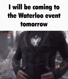 Waterloo I Will Be Coming To The Waterloo Event Today GIF - Waterloo I Will Be Coming To The Waterloo Event Today Gory GIFs
