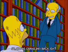 Crawling Back Eh Mr Burns GIF - Crawling Back Eh Mr Burns Homer Simpson GIFs