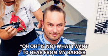 Oh Oh Is Not What I Want To Hear From My Barber Kittyplays GIF - Oh Oh Is Not What I Want To Hear From My Barber Kittyplays Geng GIFs