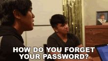 How Do You Forget Your Password Jeff GIF - How Do You Forget Your Password Jeff The Six GIFs
