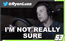 Im Not Really Sure Ryan Luza GIF - Im Not Really Sure Ryan Luza Im Not Sure About That GIFs