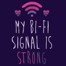 My Bi Fi Signal Strong GIF - My Bi Fi Signal Strong Hearts GIFs