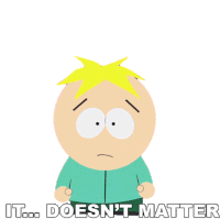 It Doesnt Matter Butters Stotch Sticker - It Doesnt Matter Butters Stotch South Park Stickers