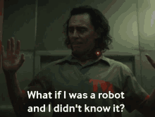 What If I Was A Robot And I Didnt Know It Loki GIF - What If I Was A Robot And I Didnt Know It Loki Tom Hiddleston GIFs