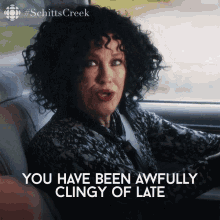 You Have Been Awfully Clingy Of Late Moira Rose GIF - You Have Been Awfully Clingy Of Late Moira Rose Moira GIFs
