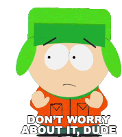 Dont Worry About It Dude Kyle Broflovski Sticker - Dont Worry About It Dude Kyle Broflovski South Park Stickers