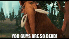Ice Age Ellie GIF - Ice Age Ellie You Guys Are So Dead GIFs