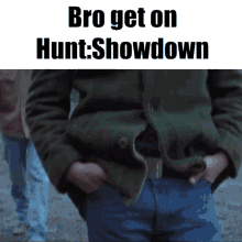hunt showdown hunt hunt meme get on hunt showdown