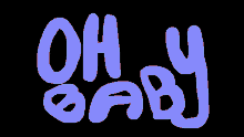 Oh Baby Words GIF - Oh Baby Oh Baby GIFs