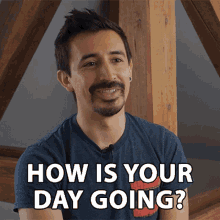 How Is Your Day Going Ismael Pedraza GIF - How Is Your Day Going Ismael Pedraza Ismind GIFs