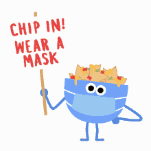 chip in wear a mask wear a mask mask up mask chips