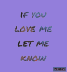 If You Love Me Let Me GIFs | Tenor