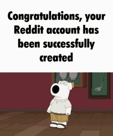 congratulations your reddit account has been successfully created epic reddit reddit family guy dog