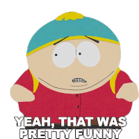 Yeah That Was Pretty Funny Eric Cartman Sticker - Yeah That Was Pretty Funny Eric Cartman South Park Stickers