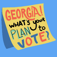 Georgia Whats Your Plan To Vote Make A Plan To Vote Georgia GIF - Georgia Whats Your Plan To Vote Whats Your Plan To Vote Plan To Vote GIFs