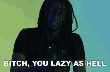 bitch you lazy as hell youre lazy lazy rob vicious bitch you lazy as hell youre lazy lazy rob vicious