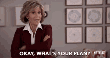 Okay Whats Your Plan Grace GIF - Okay Whats Your Plan Grace Jane Fonda GIFs