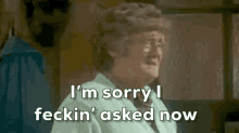 Mrs Browns Boys Sorry I Asked GIF - Mrs Browns Boys Mrs Brown Sorry I Asked GIFs