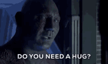 Drax Need A Hug GIF - Drax Need A Hug Hugs GIFs