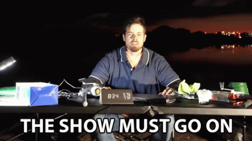 The Show Must Go On Continue GIF - The Show Must Go On Go On Show ...