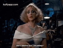 Don'Ti Deserve Love. And Jewelry?.Gif GIF - Don'Ti Deserve Love. And Jewelry? Shakespeare Wishes-he-wrote-a-monologue-this-good Joan Cusack GIFs