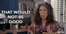 That Would Not Be Good Frankie GIF - That Would Not Be Good Frankie Lily Tomlin GIFs