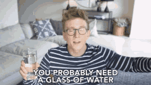 You Probably Need A Glass Of Water Sit Down GIF - You Probably Need A Glass Of Water Sit Down Take A Sip GIFs
