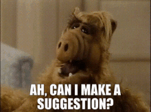 Alf Ah Can I Make A Suggestion GIF - Alf Ah Can I Make A Suggestion Can I Suggest Something GIFs