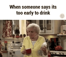 When Someone Says Its Too Early To Drink Betty White GIF - When Someone Says Its Too Early To Drink Drink Betty White GIFs