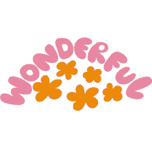 wonderful yellow flowers below wonderful in pink bubble letters amazing great fantastic