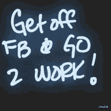 Get Off Fb Go2work Go To Work GIF - Get Off Fb Go2work Get Off Fb Go To Work GIFs