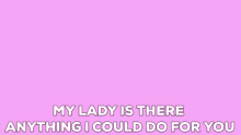 Gameboyluke My Lady Is There Anything I Could Do For You GIF - Gameboyluke My Lady Is There Anything I Could Do For You GIFs