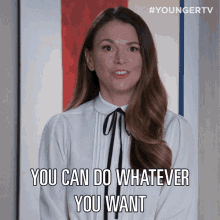 You Can Do Whatever You Want Liza Miller GIF - You Can Do Whatever You Want Liza Miller Younger GIFs