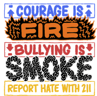 Courage Is Fire Bullying Is Smoke Sticker - Courage Is Fire Bullying Is Smoke Report Hate With211 Stickers