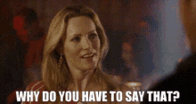 Knocked Up Debbie GIF - Knocked Up Debbie Why Do You Have To Say That GIFs