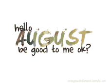 Hello August Be Good To Me GIF - Hello August Be Good To Me Okay GIFs
