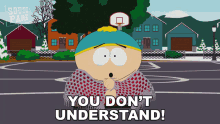 You Dont Understand Eric Cartman GIF - You Dont Understand Eric Cartman South Park GIFs