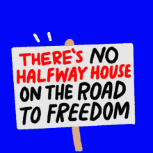 Moveon Theres No Halfway House On The Road To Freedom GIF - Moveon Theres No Halfway House On The Road To Freedom Halfway House GIFs
