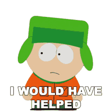 i would have helped kyle south park i wouldve helped you i wanted to help