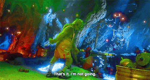The Grinch Thats It Im Not Going GIF.