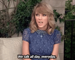 taylor-swift-we-talk-all-day.gif