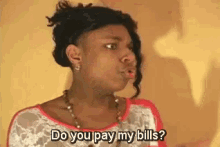 Do You Pay My Bills GIF - Do You Pay My Bills GIFs