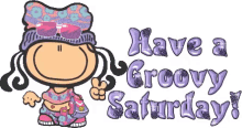 Happy Saturday Have A Groovy Saturday GIF - Happy Saturday Have A Groovy Saturday GIFs
