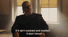 Well...If It Ain'T Cocked And Loaded, It Don'T Shoot. GIF - Jeff Bridges If It Aint Cocked And Loaded It Dont Shoot GIFs