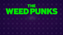 Weed Punks The Weed Punks GIF - Weed Punks The Weed Punks GIFs